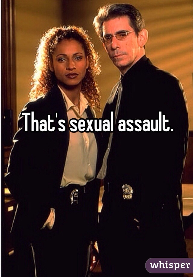 That's sexual assault. 