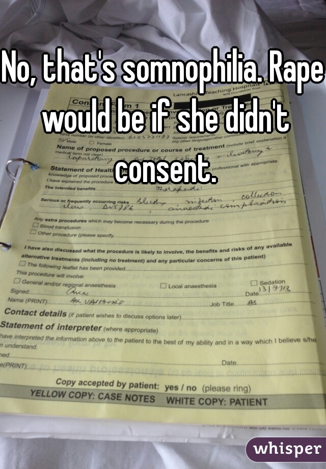 No, that's somnophilia. Rape would be if she didn't consent.