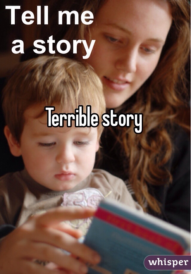Terrible story