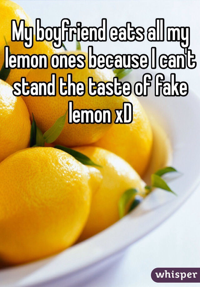 My boyfriend eats all my lemon ones because I can't stand the taste of fake lemon xD