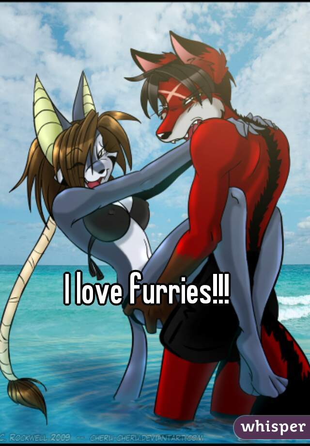 I love furries!!!