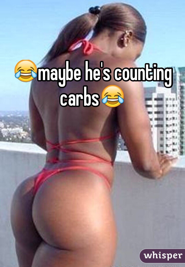 😂maybe he's counting carbs😂