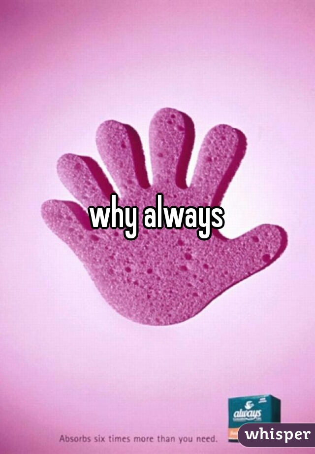 why always