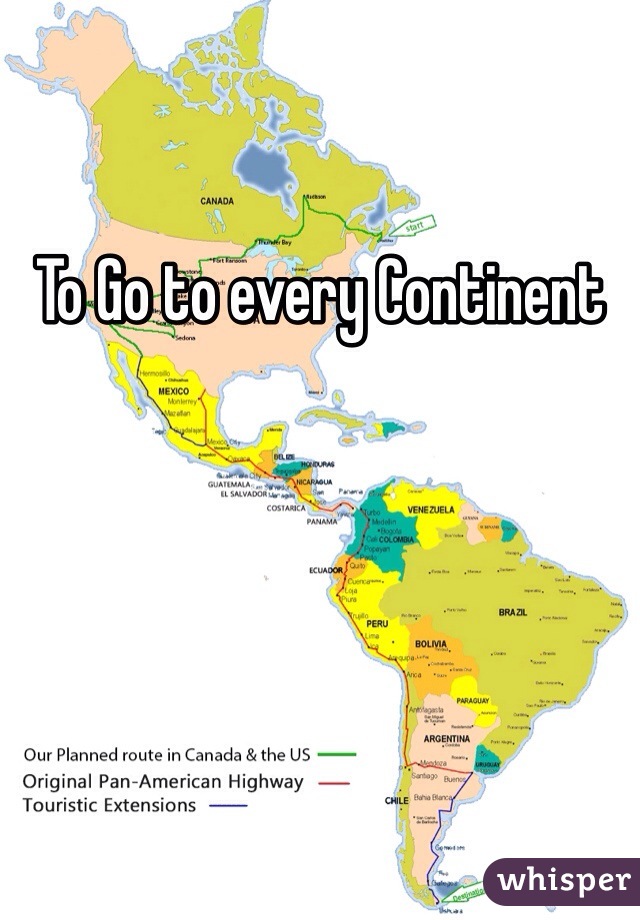 To Go to every Continent 