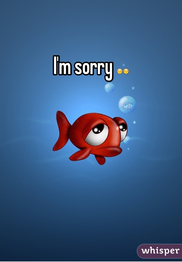 I'm sorry 😔😒