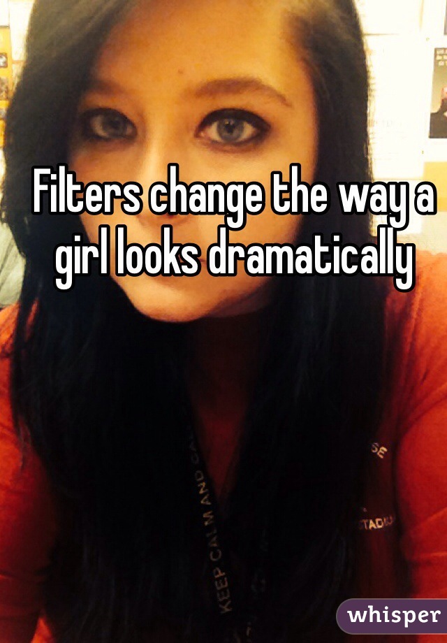 Filters change the way a girl looks dramatically 