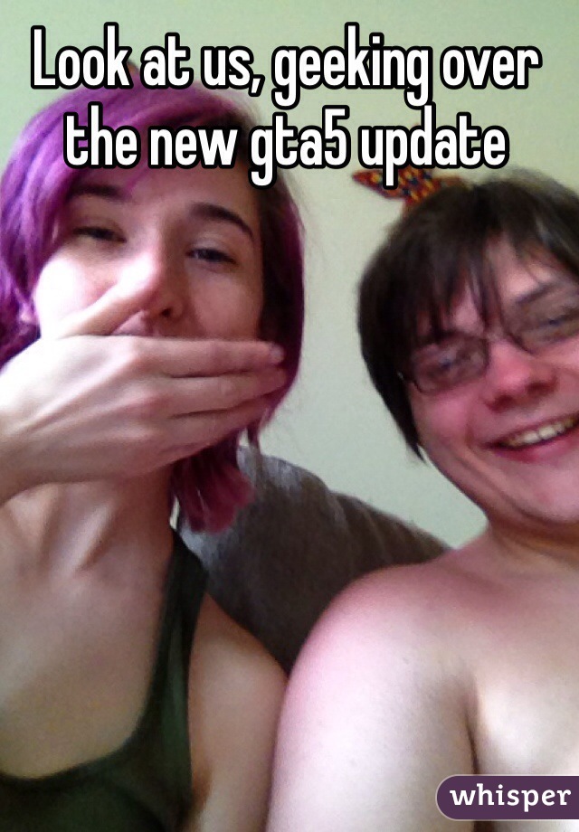 Look at us, geeking over the new gta5 update