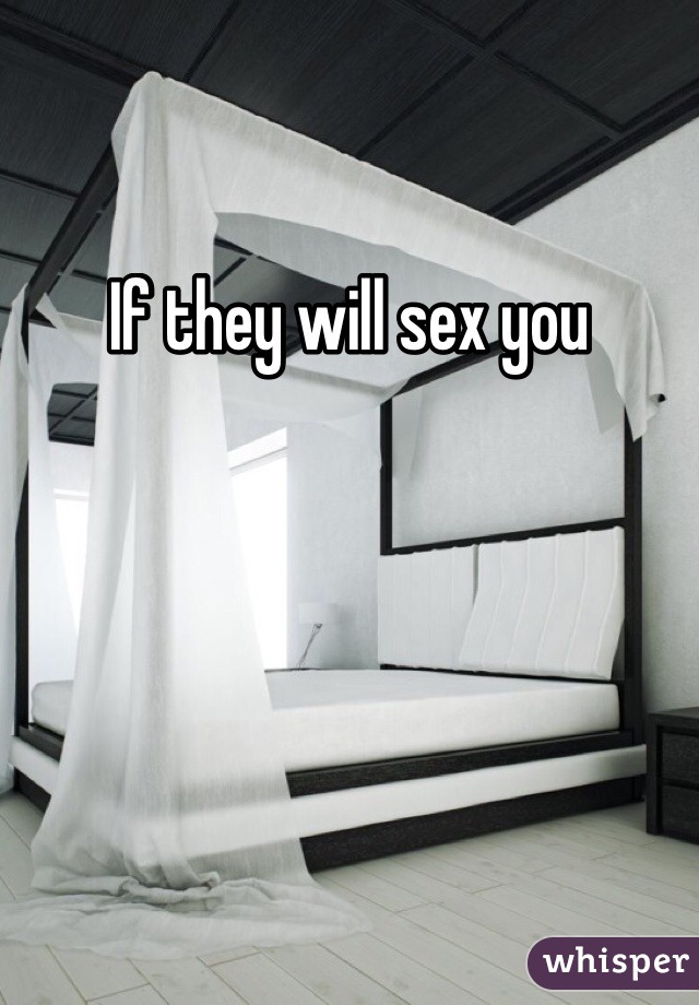 If they will sex you 