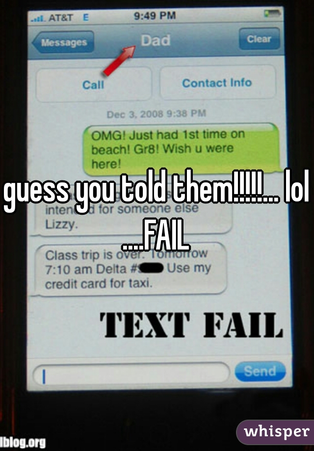 guess you told them!!!!!... lol ....FAIL 