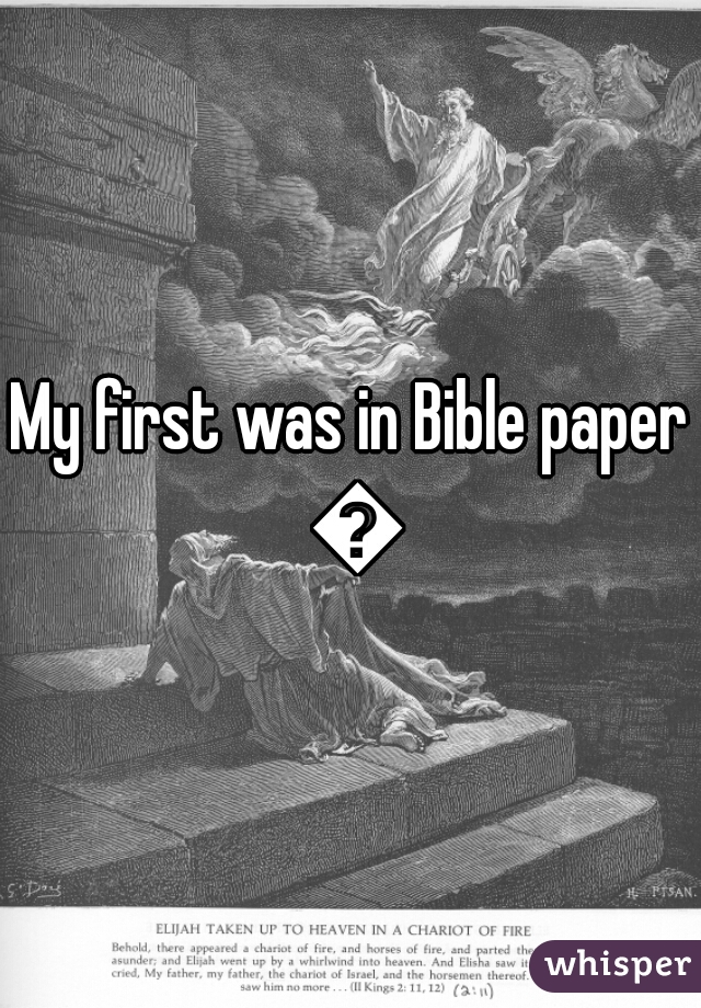 My first was in Bible paper 😁