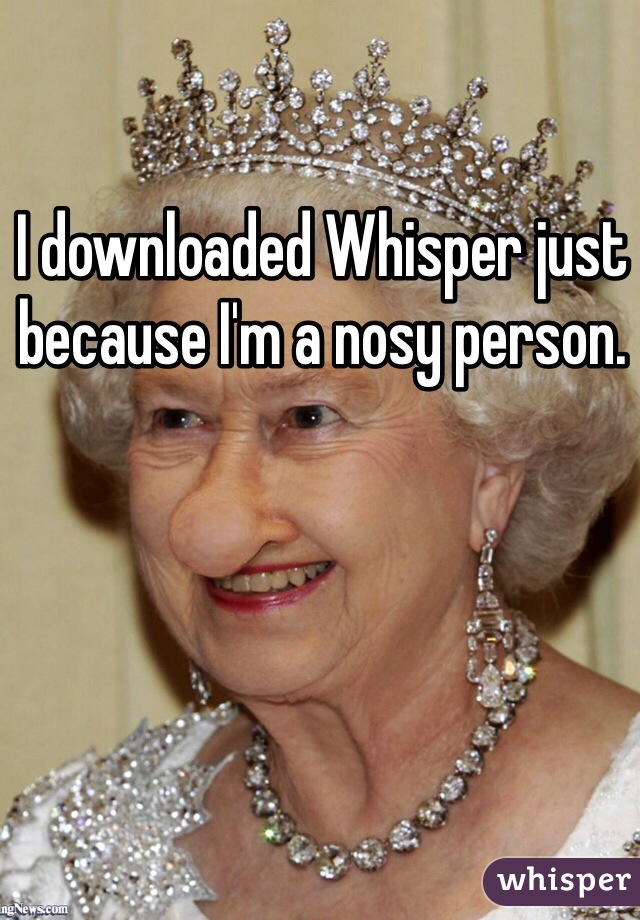 I downloaded Whisper just because I'm a nosy person.