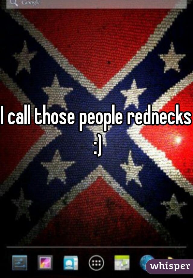 I call those people rednecks :)