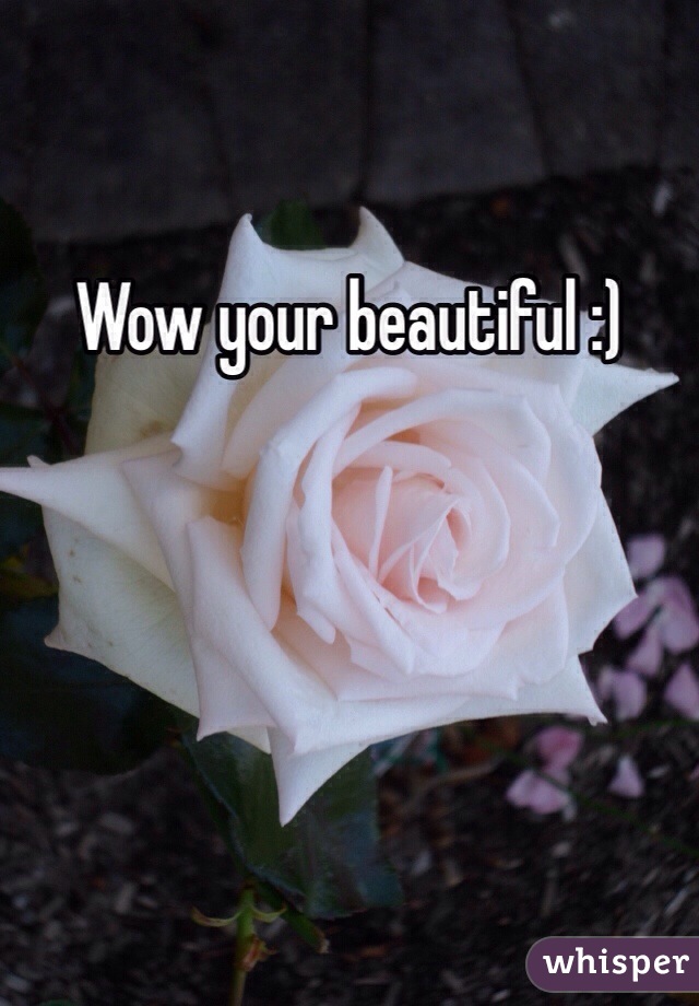 Wow your beautiful :)