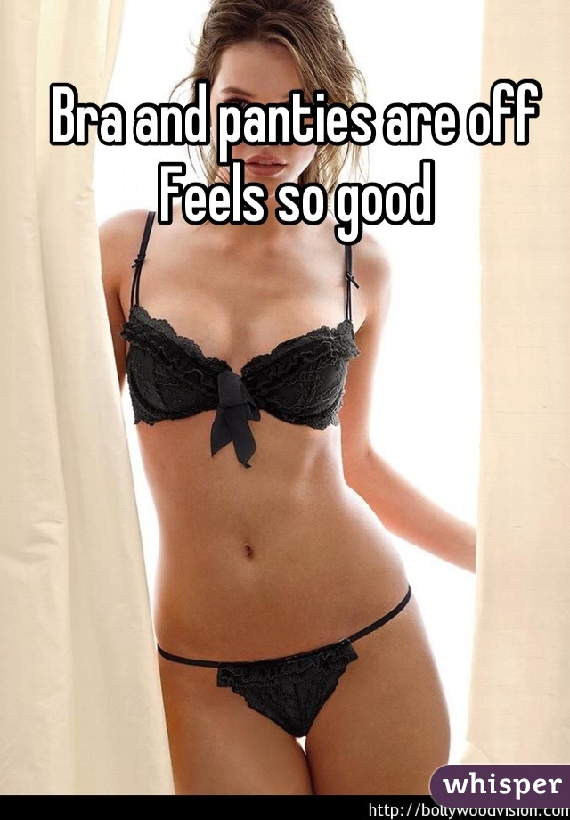 Bra and panties are off
Feels so good
