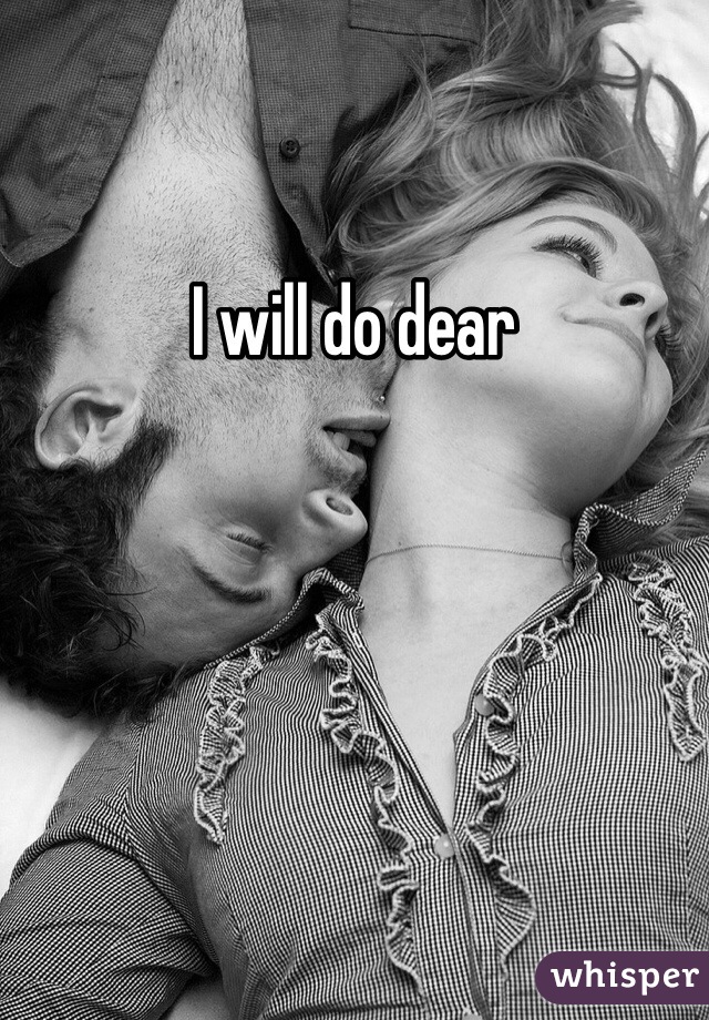 I will do dear 