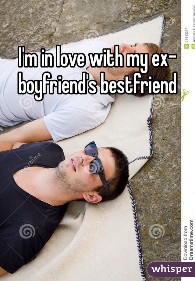 I'm in love with my ex-boyfriend's bestfriend