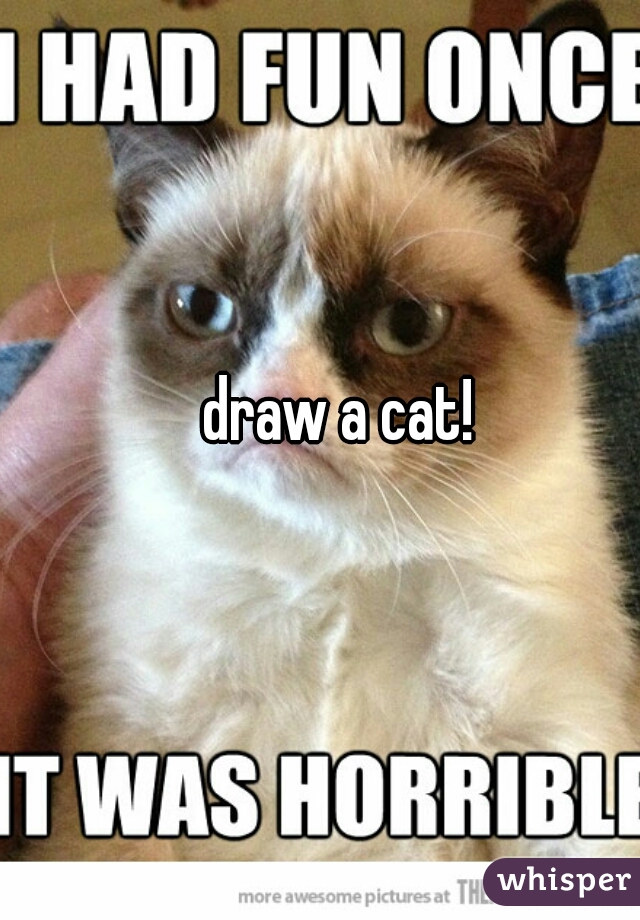 draw a cat!