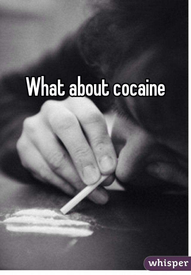 What about cocaine