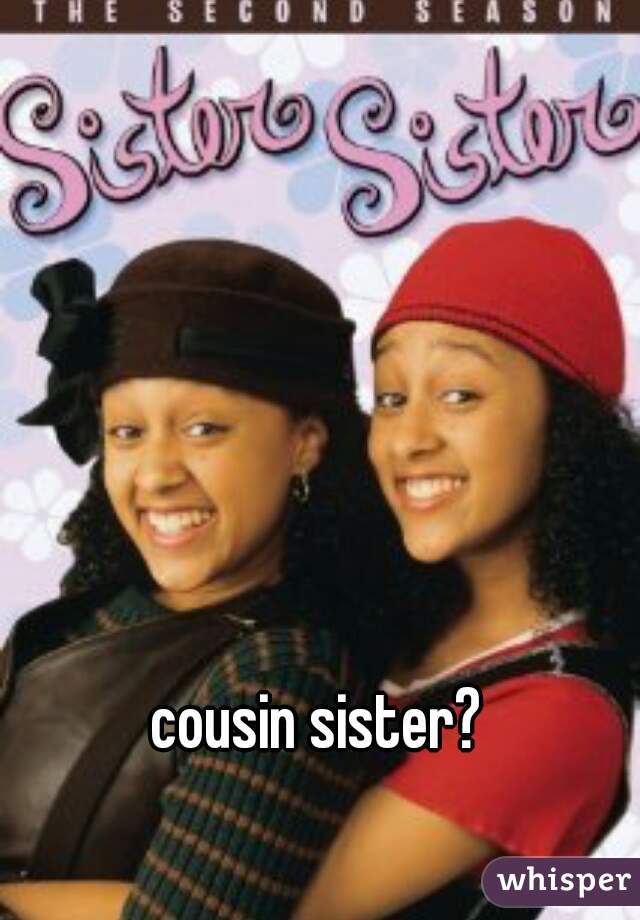 cousin sister?