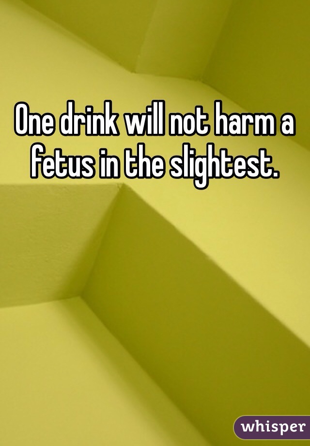 One drink will not harm a fetus in the slightest. 