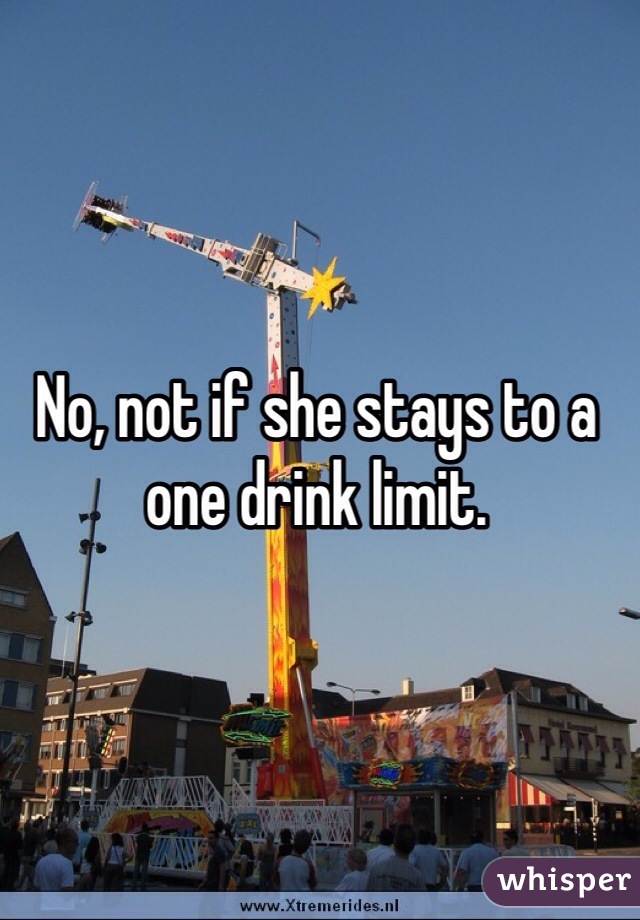 No, not if she stays to a one drink limit. 