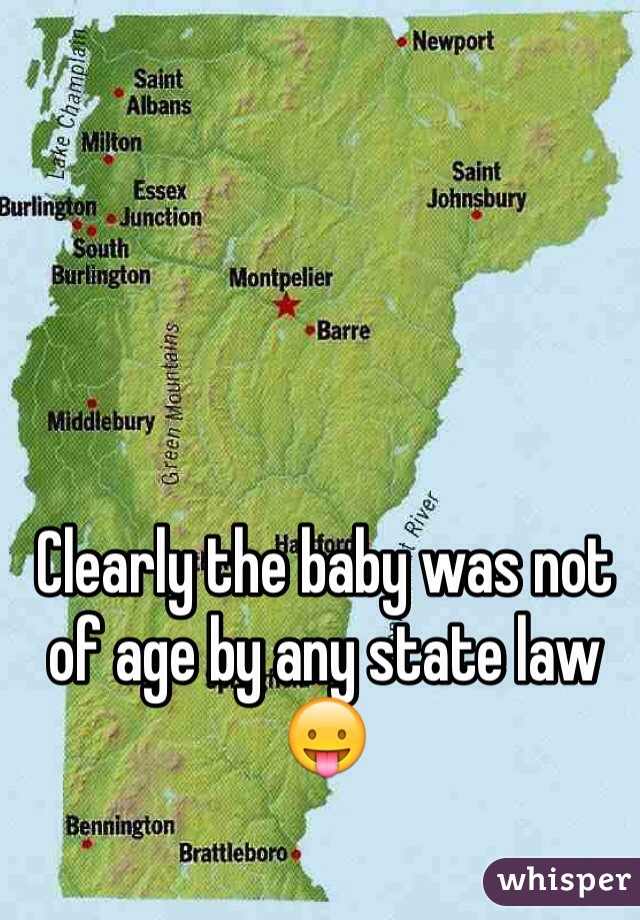 Clearly the baby was not of age by any state law 😛