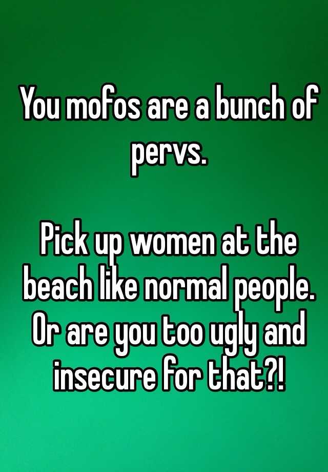 You mofos are a bunch of pervs. 

Pick up women at the beach like normal people. Or are you too ugly and insecure for that?!