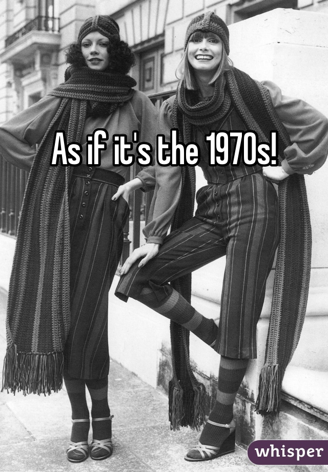 As if it's the 1970s!