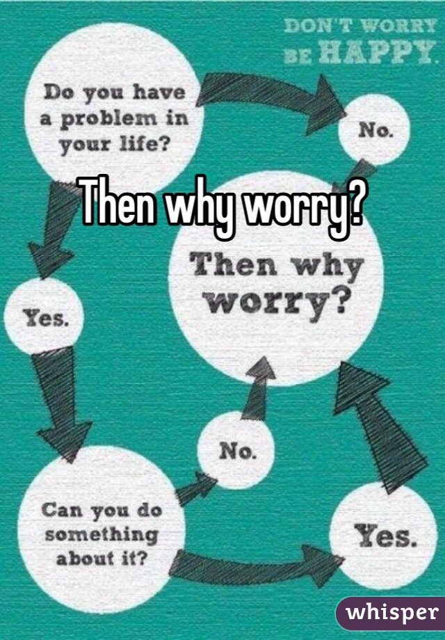 Then why worry?