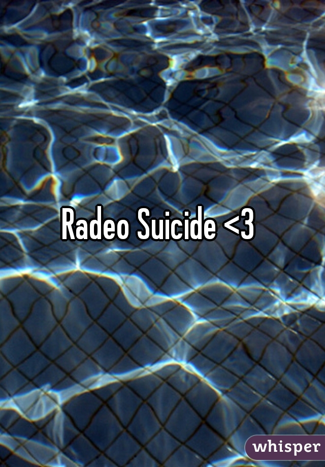 Radeo Suicide <3 