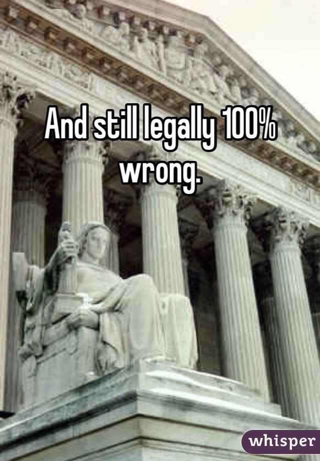 And still legally 100% wrong.