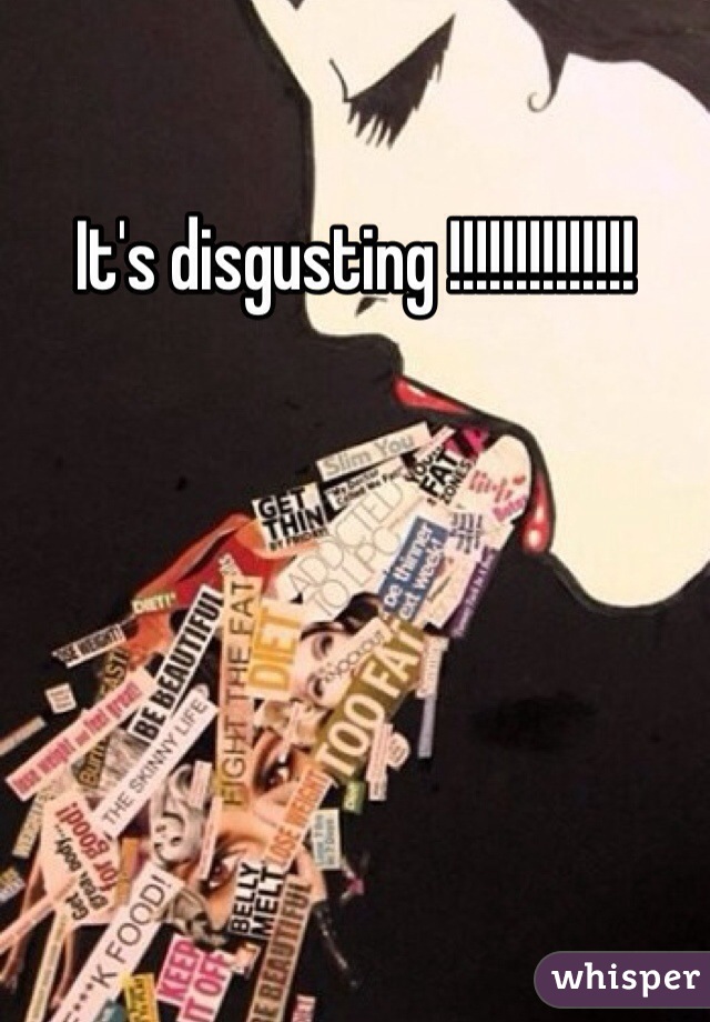 It's disgusting !!!!!!!!!!!!!!