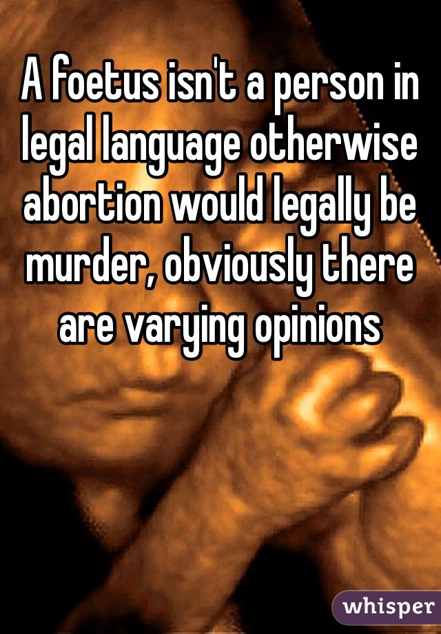 A foetus isn't a person in legal language otherwise abortion would legally be murder, obviously there are varying opinions