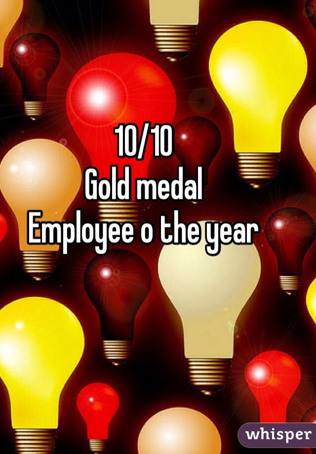 10/10
Gold medal
Employee o the year
