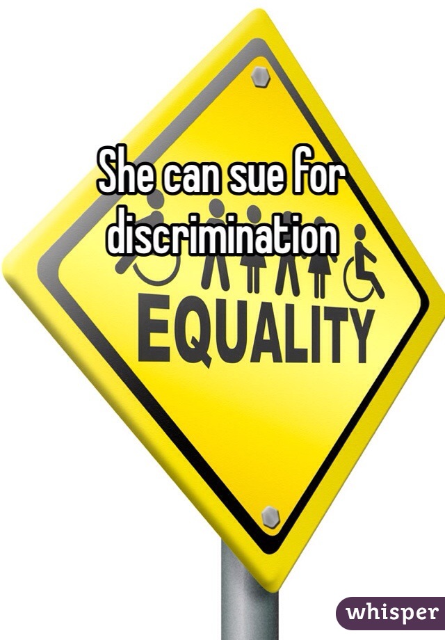 She can sue for discrimination 