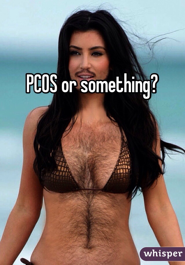 PCOS or something?
