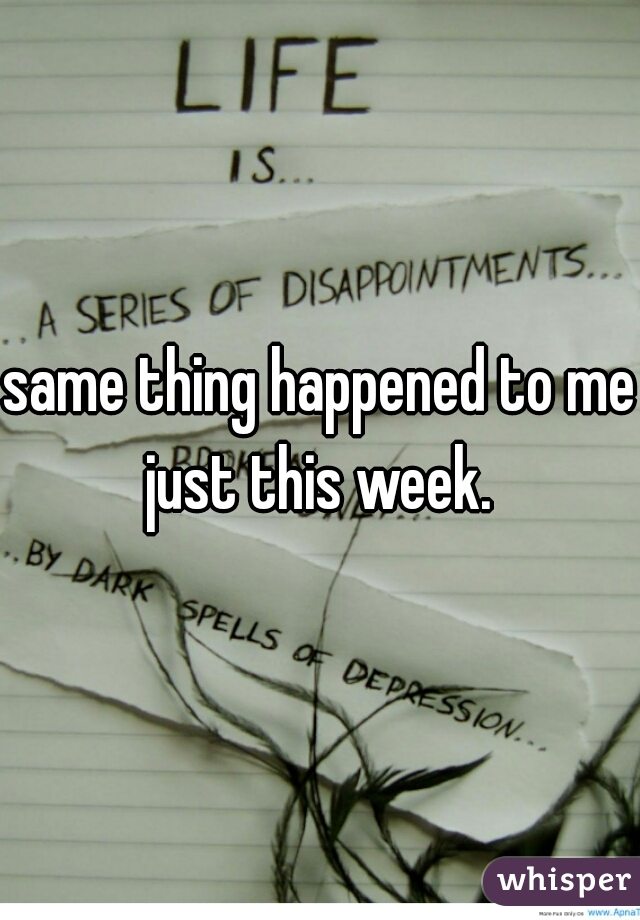 same thing happened to me just this week. 