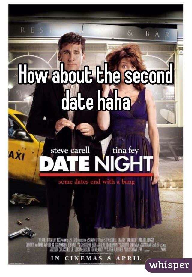 How about the second date haha