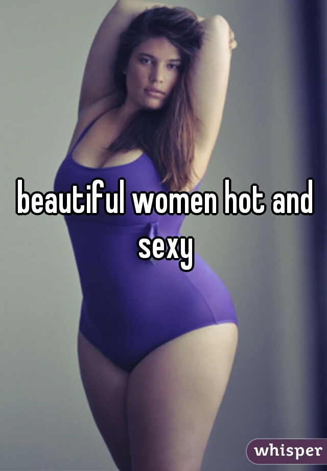  beautiful women hot and sexy
 
 