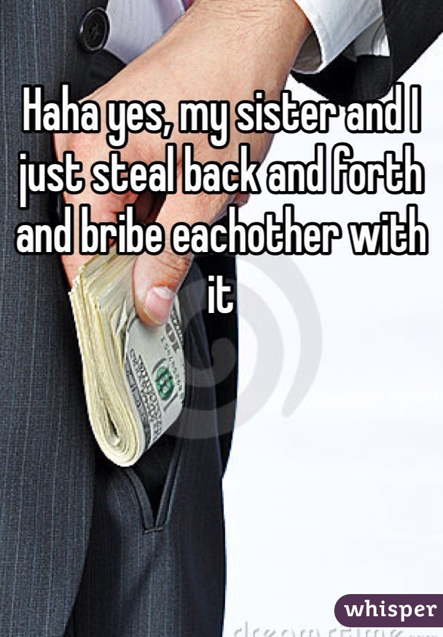 Haha yes, my sister and I just steal back and forth and bribe eachother with it