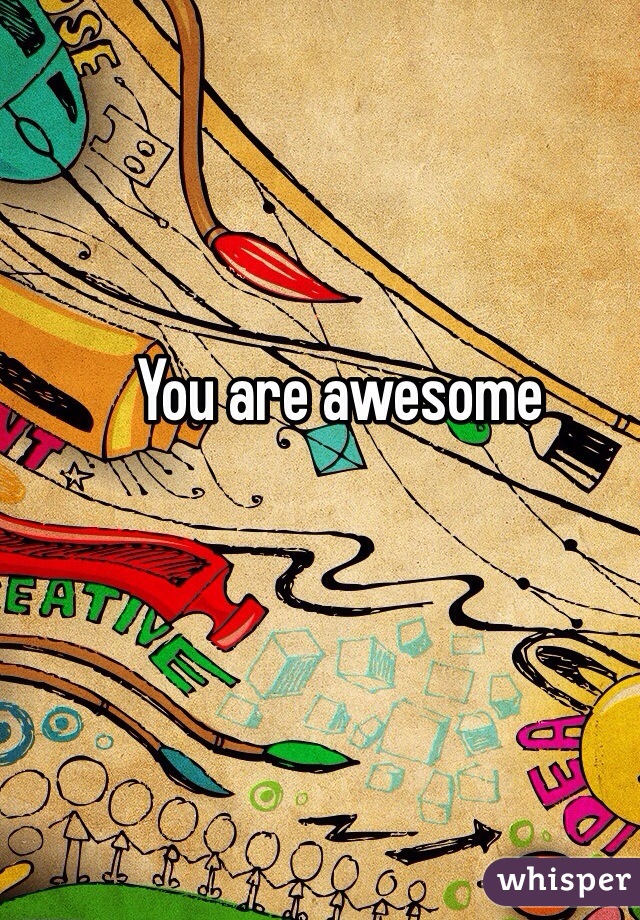 You are awesome