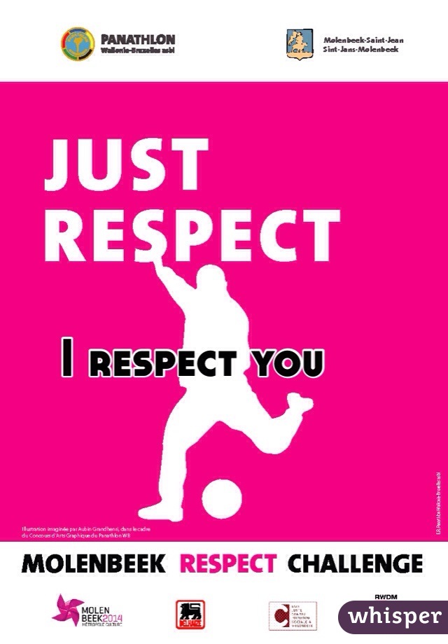 I respect you