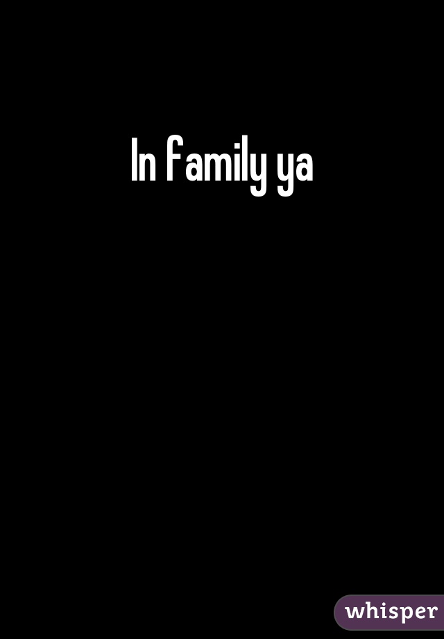 In family ya