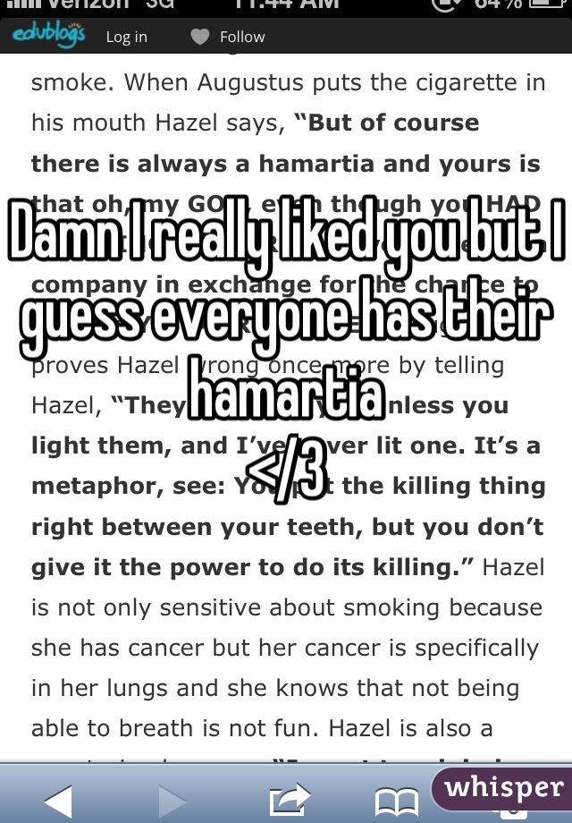 Damn I really liked you but I guess everyone has their hamartia 
</3