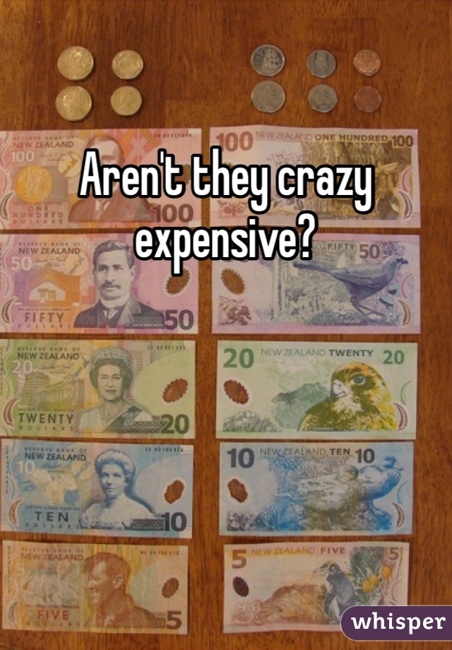 Aren't they crazy expensive?