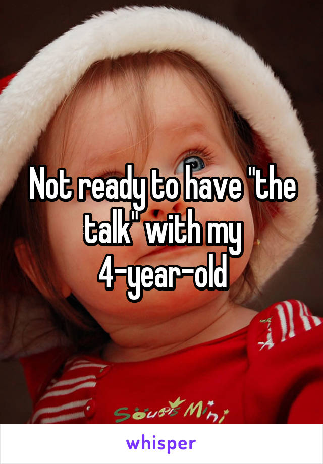 Not ready to have "the talk" with my 4-year-old