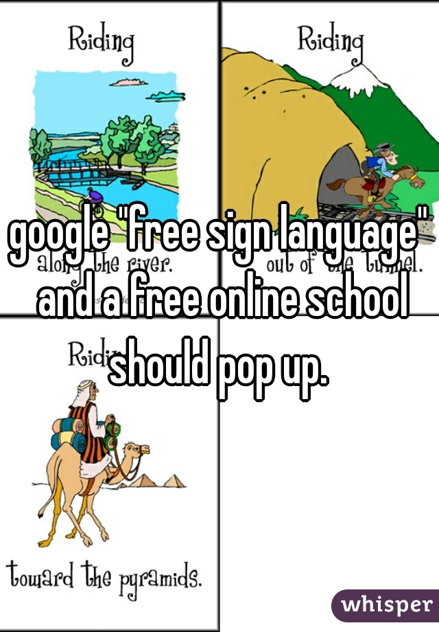 google "free sign language" and a free online school should pop up. 