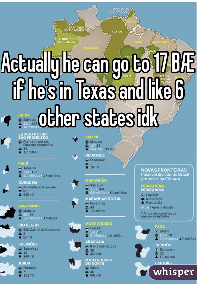 Actually he can go to 17 BÆ if he's in Texas and like 6 other states idk 