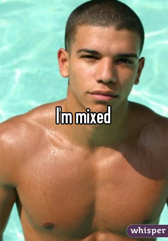I'm mixed