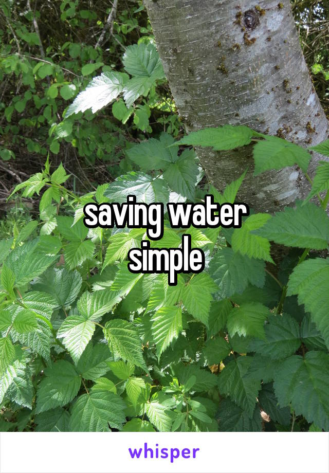 saving water
simple